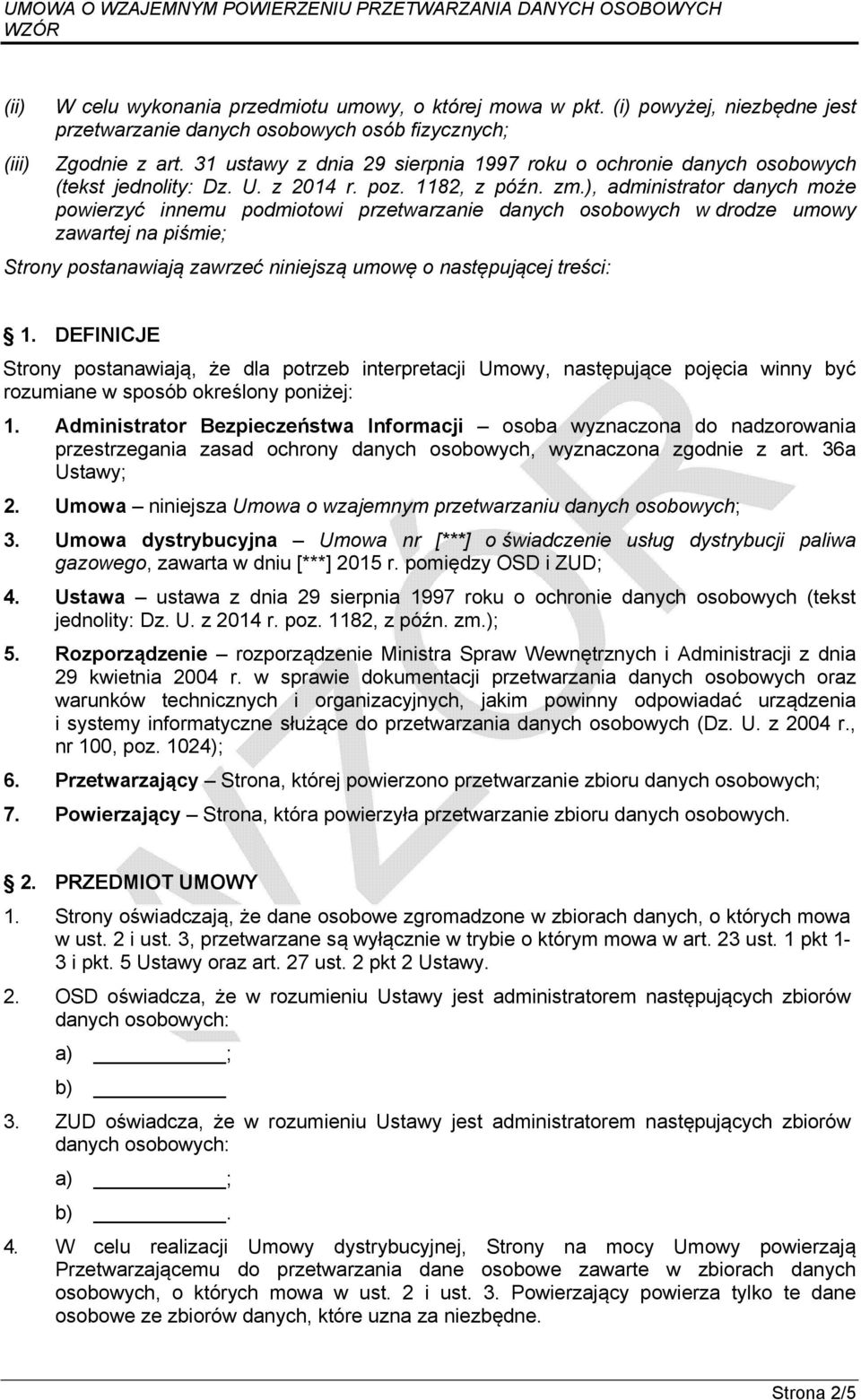 ), administrator danych może powierzyć innemu podmiotowi przetwarzanie danych osobowych w drodze umowy zawartej na piśmie; Strony postanawiają zawrzeć niniejszą umowę o następującej treści: 1.