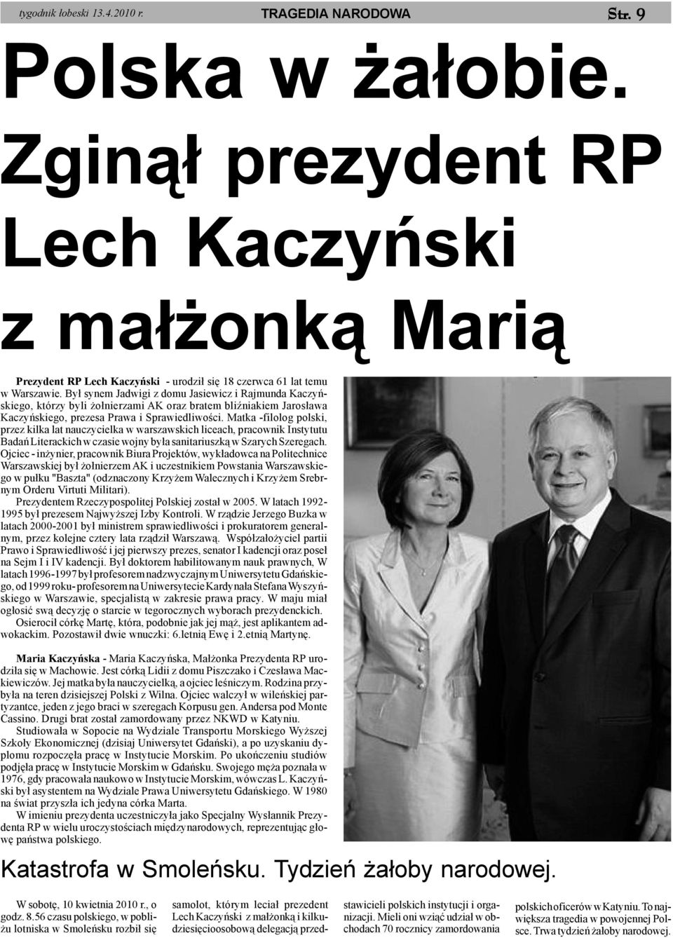 By³ synem Jadwigi z domu Jasiewicz i Rajmunda Kaczyñskiego, którzy byli o³nierzami AK oraz bratem bliÿniakiem Jaros³awa Kaczyñskiego, prezesa Prawa i Sprawiedliwoœci.