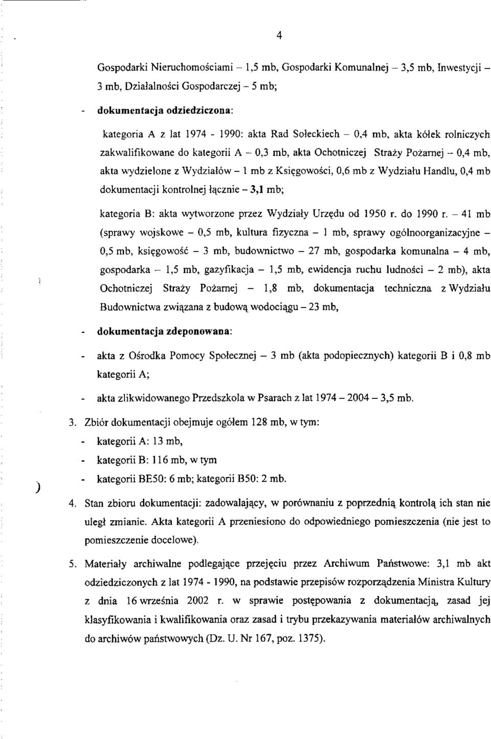 dokumentacji kontrolnej l^cznie - 3,1 mb; kategoria B: akta wytworzone przez Wydzialy Urz?du od 1950 r. do 1990 r.