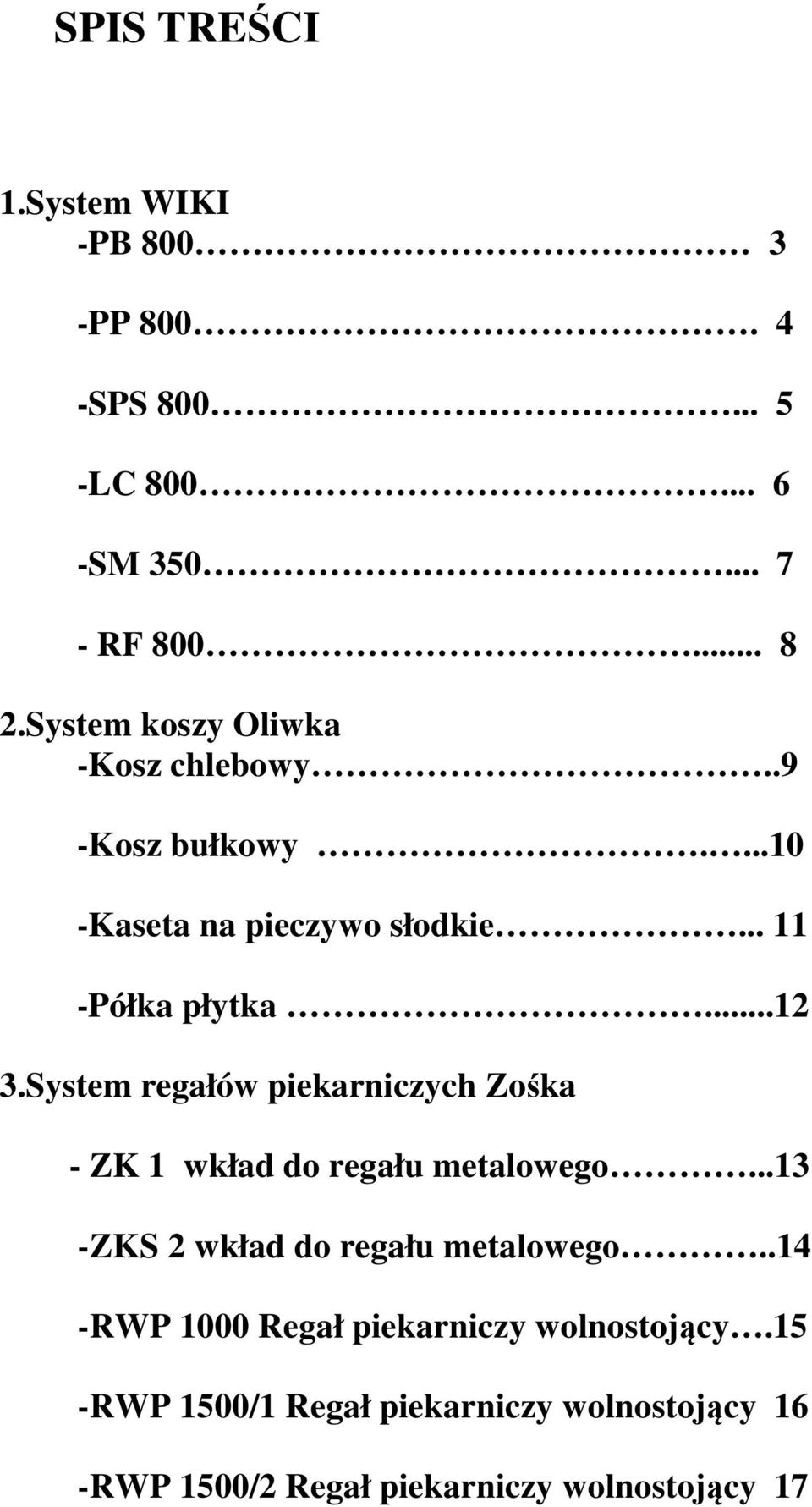 System regałów piekarniczych Zośka - ZK 1 wkład do regału metalowego...13 -ZKS 2 wkład do regału metalowego.
