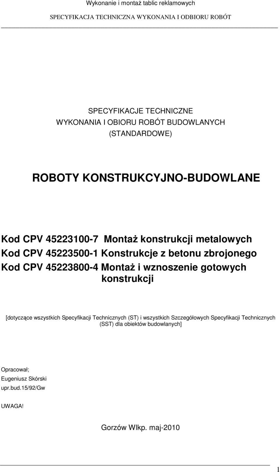 betonu zbrojonego Kod CPV 45223800-4 MontaŜ i wznoszenie gotowych konstrukcji [dotyczące wszystkich Specyfikacji Technicznych (ST) i