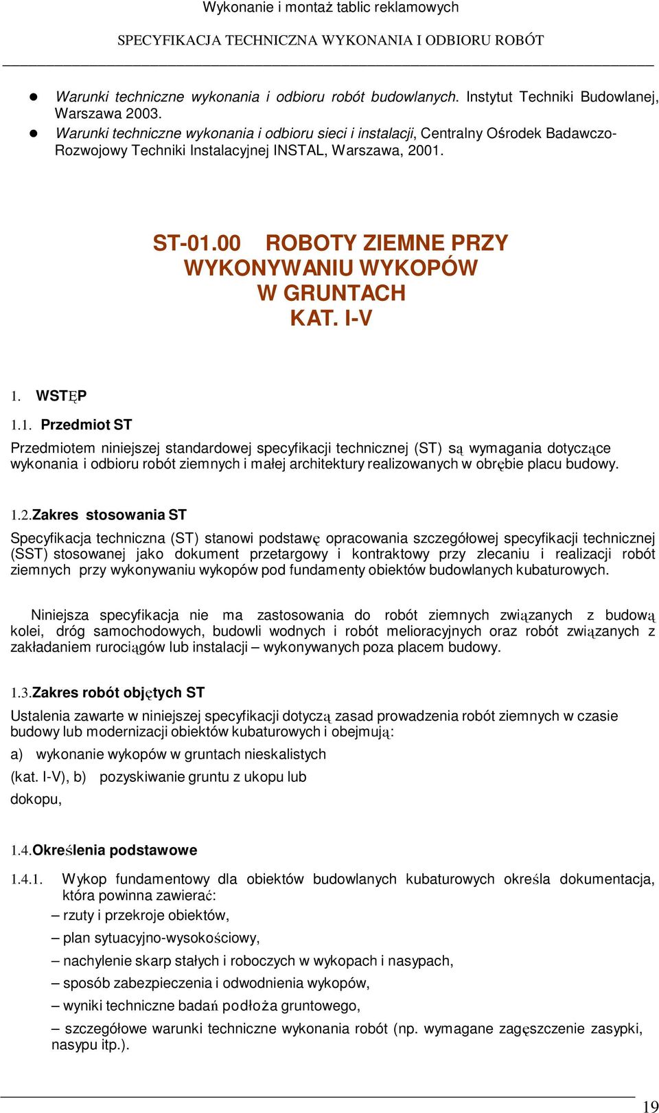 00 ROBOTY ZIEMNE PRZY WYKONYWANIU WYKOPÓW W GRUNTACH KAT. I-V 1.