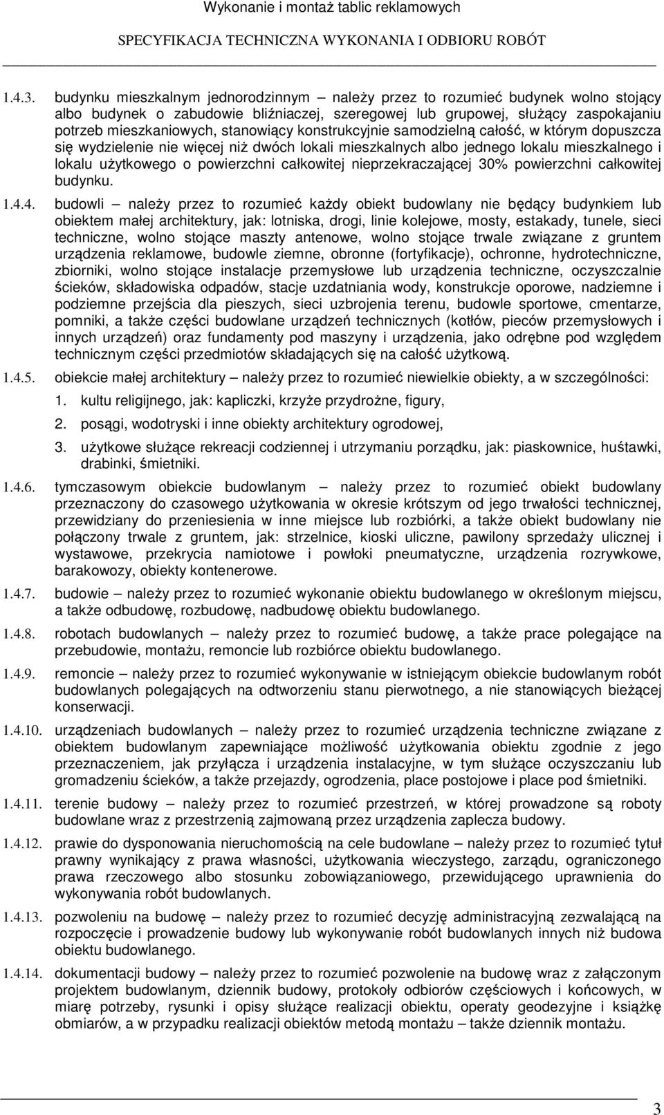 stanowiący konstrukcyjnie samodzielną całość, w którym dopuszcza się wydzielenie nie więcej niŝ dwóch lokali mieszkalnych albo jednego lokalu mieszkalnego i lokalu uŝytkowego o powierzchni całkowitej