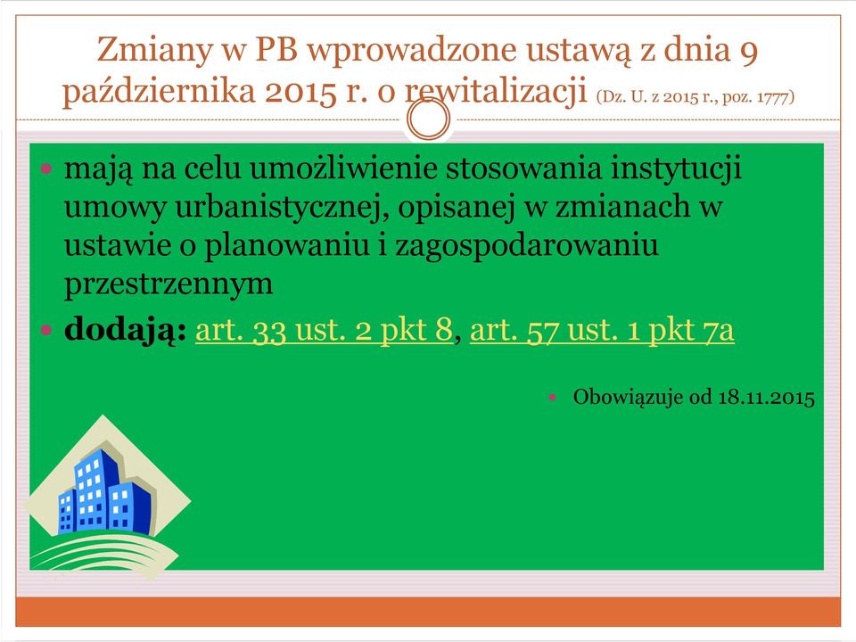 1777) mają na celu umożliwienie stosowania instytucji umowy urbanistycznej,