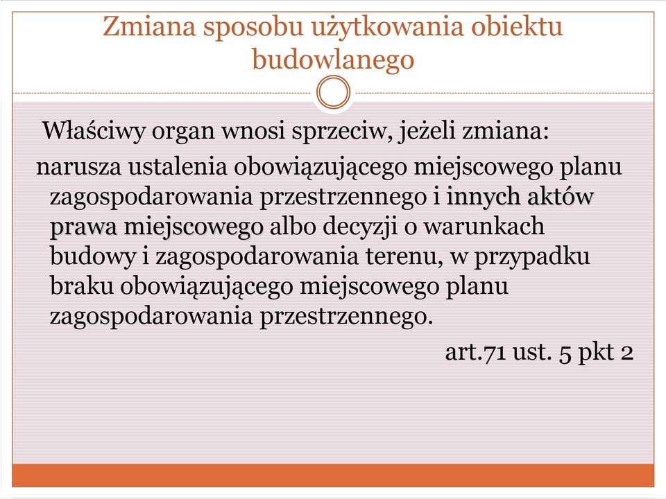 aktów prawa miejscowego albo decyzji o warunkach budowy i zagospodarowania terenu, w