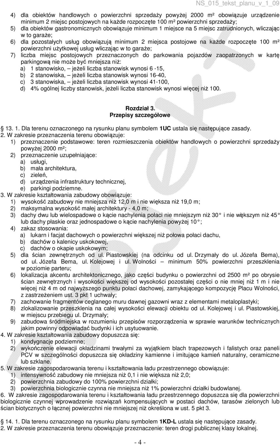 użytkowej usług wliczając w to garaże; 7) liczba miejsc postojowych przeznaczonych do parkowania pojazdów zaopatrzonych w kartę parkingową nie może być mniejsza niż: a) 1 stanowisko, jeżeli liczba