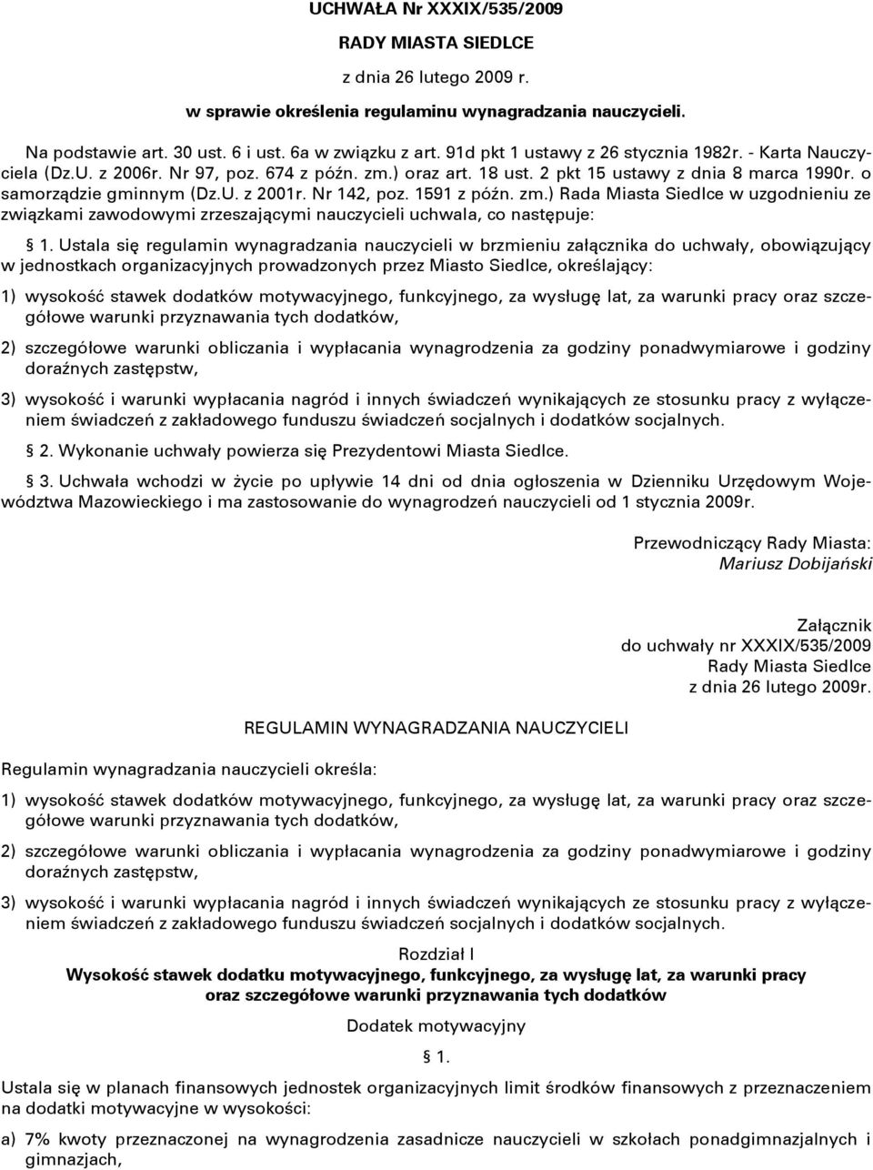 Nr 142, poz. 1591 z późn. zm.) Rada Miasta Siedlce w uzgodnieniu ze związkami zawodowymi zrzeszającymi nauczycieli uchwala, co następuje: 1.