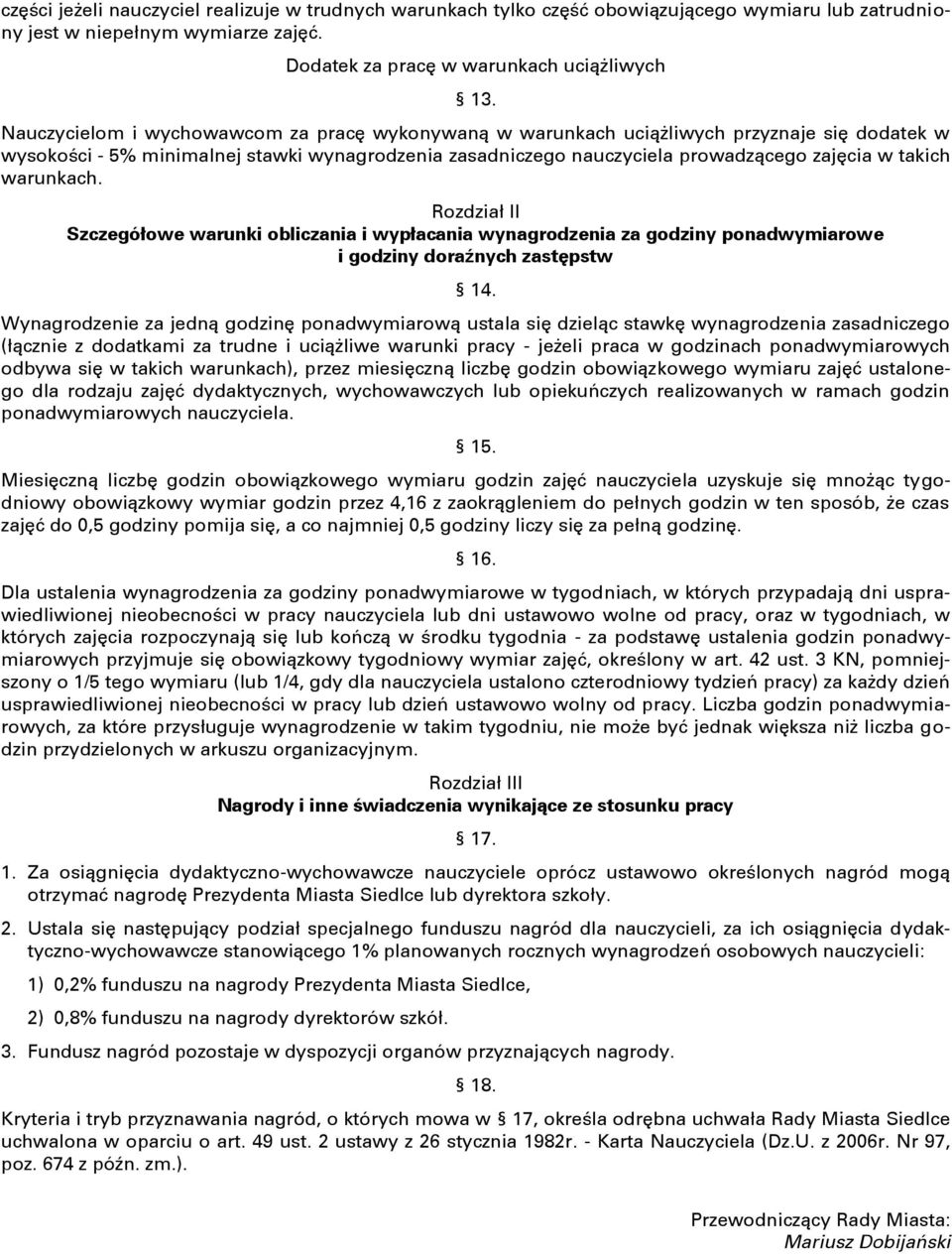 warunkach. Rozdział II Szczegółowe warunki obliczania i wypłacania wynagrodzenia za godziny ponadwymiarowe i godziny doraźnych zastępstw 14.