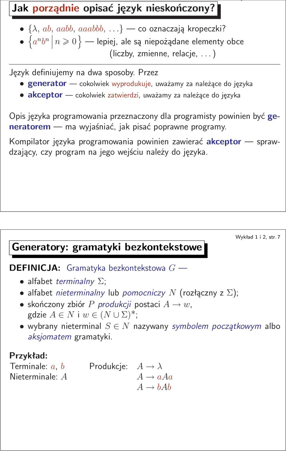 zatwierdzi, uważamy za należące do języka Opis języka programowania przeznaczony dla programisty powinien być generatorem ma wyjaśniać, jak pisać poprawne programy Kompilator języka programowania