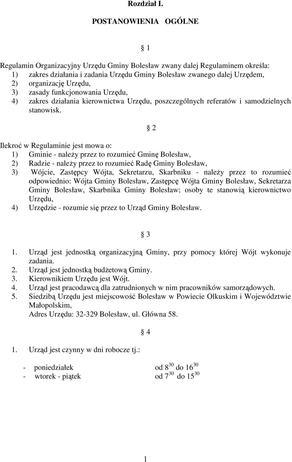 3) zasady funkcjonowania Urzędu, 4) zakres działania kierownictwa Urzędu, poszczególnych referatów i samodzielnych stanowisk.