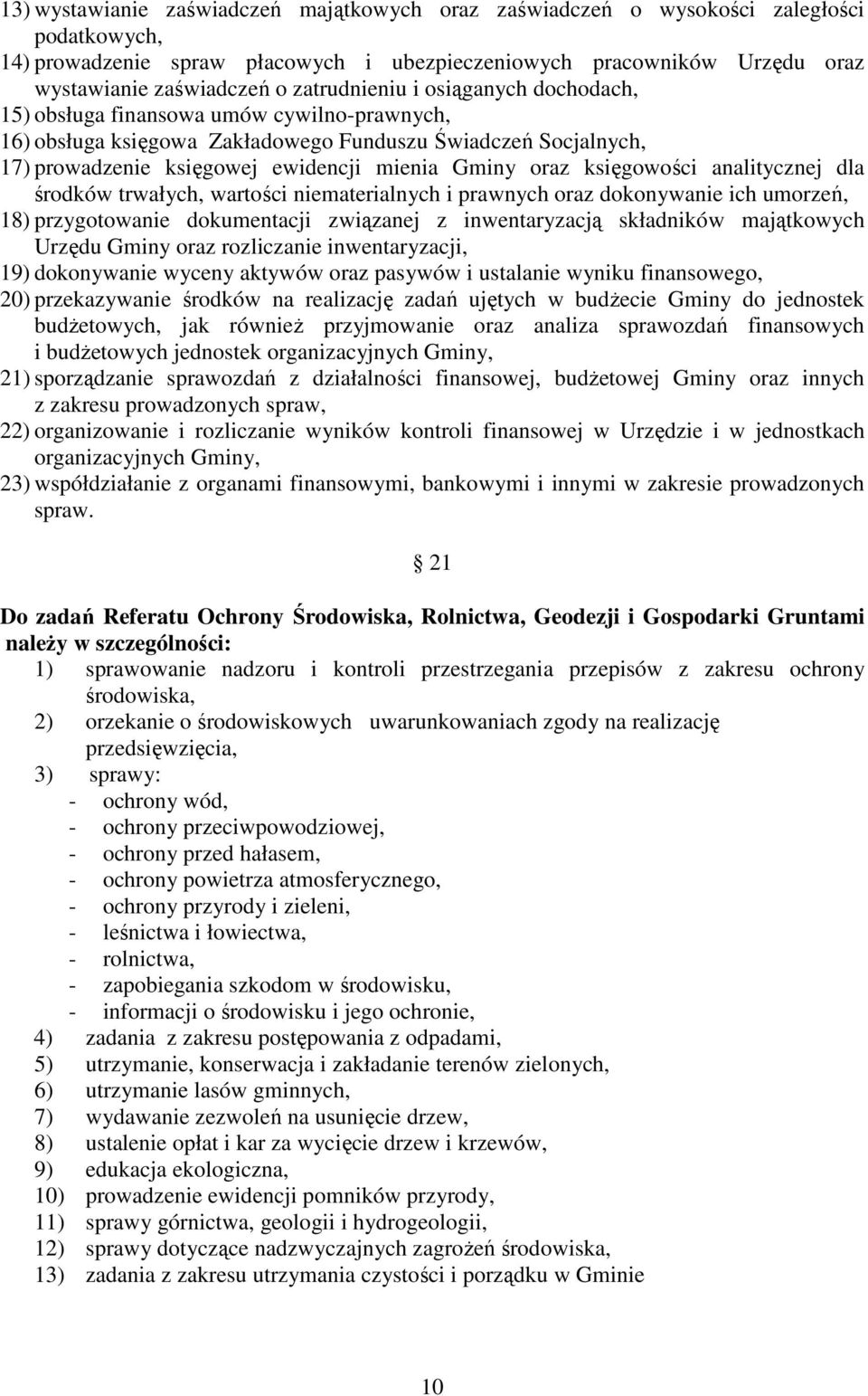 księgowości analitycznej dla środków trwałych, wartości niematerialnych i prawnych oraz dokonywanie ich umorzeń, 18) przygotowanie dokumentacji związanej z inwentaryzacją składników majątkowych