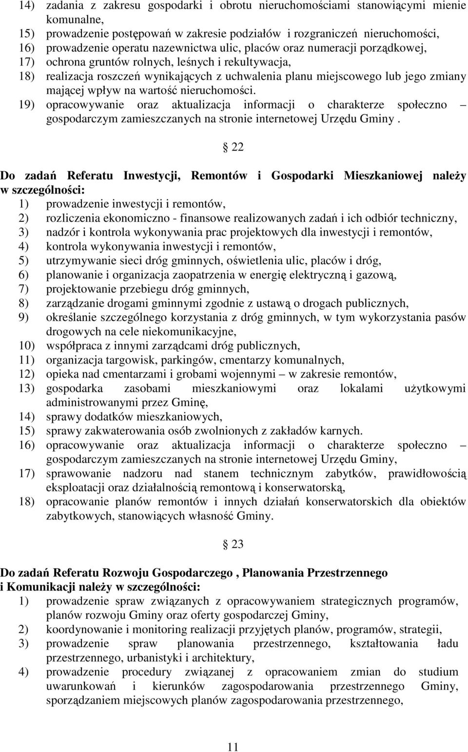 wpływ na wartość nieruchomości. 19) opracowywanie oraz aktualizacja informacji o charakterze społeczno gospodarczym zamieszczanych na stronie internetowej Urzędu Gminy.