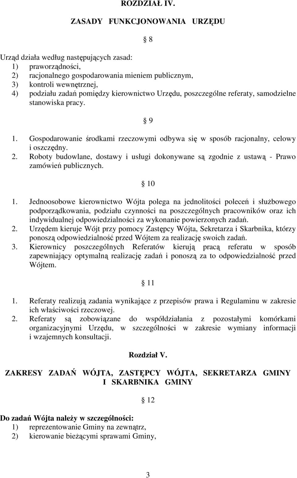 kierownictwo Urzędu, poszczególne referaty, samodzielne stanowiska pracy. 9 1. Gospodarowanie środkami rzeczowymi odbywa się w sposób racjonalny, celowy i oszczędny. 2.