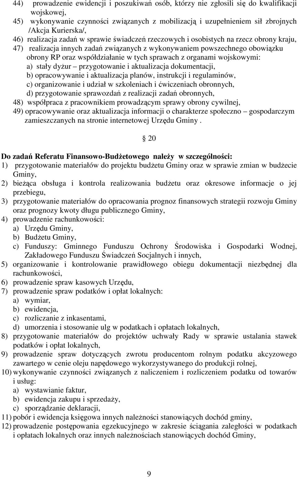 sprawach z organami wojskowymi: a) stały dyŝur przygotowanie i aktualizacja dokumentacji, b) opracowywanie i aktualizacja planów, instrukcji i regulaminów, c) organizowanie i udział w szkoleniach i