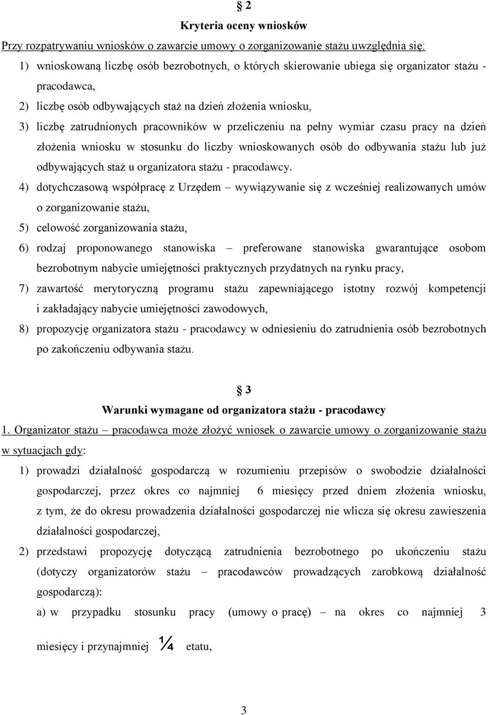 liczby wnioskowanych osób do odbywania stażu lub już odbywających staż u organizatora stażu - pracodawcy.