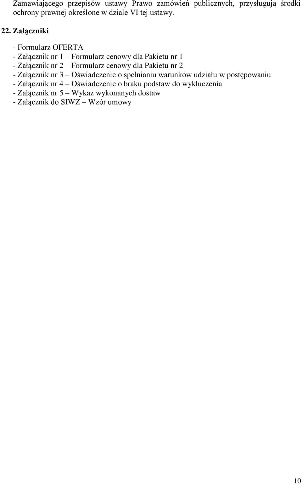 Załączniki - Formularz OFERTA - Załącznik nr 1 Formularz cenowy dla Pakietu nr 1 - Załącznik nr 2 Formularz cenowy dla