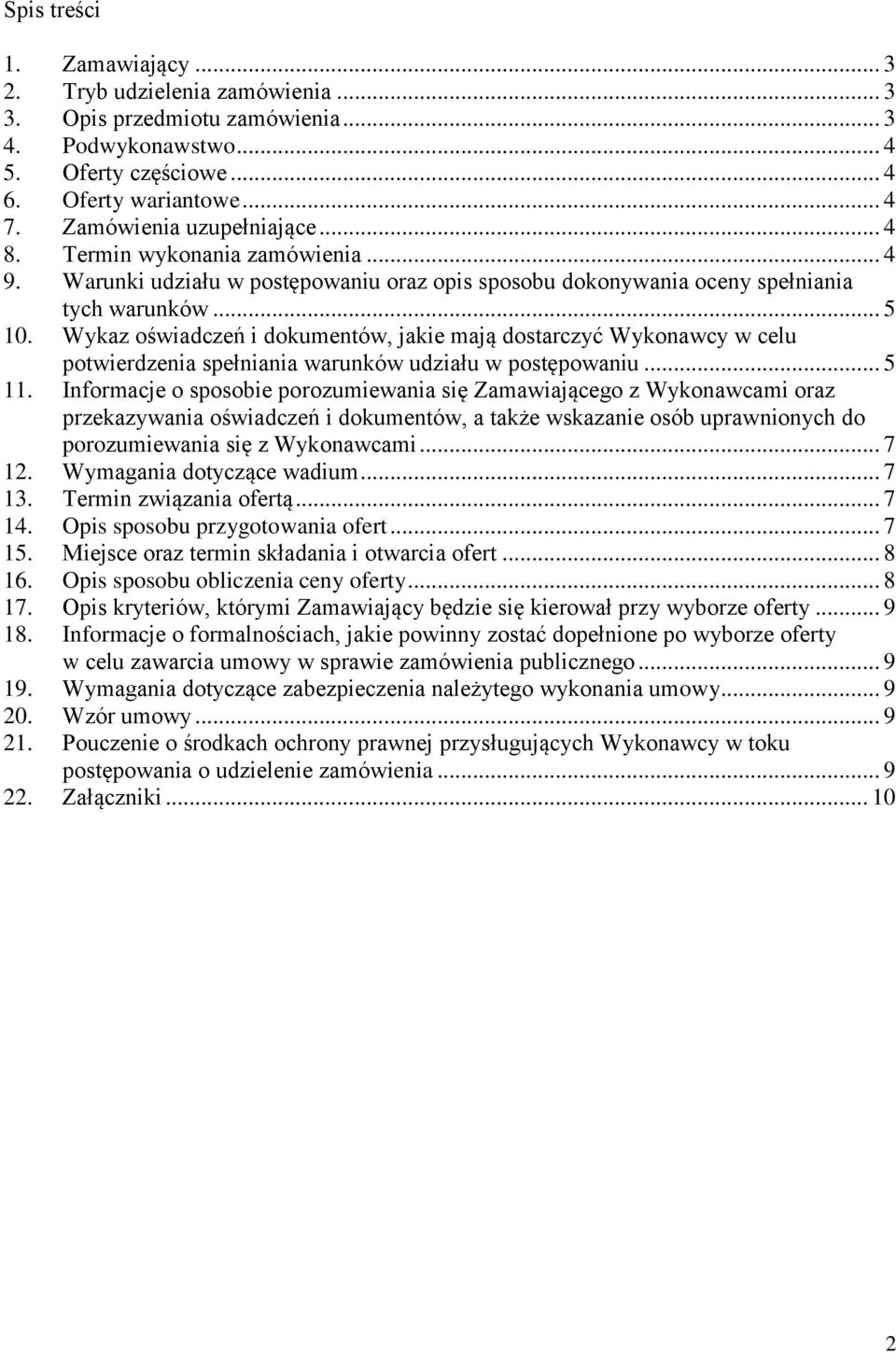 Wykaz oświadczeń i dokumentów, jakie mają dostarczyć Wykonawcy w celu potwierdzenia spełniania warunków udziału w postępowaniu... 5 11.