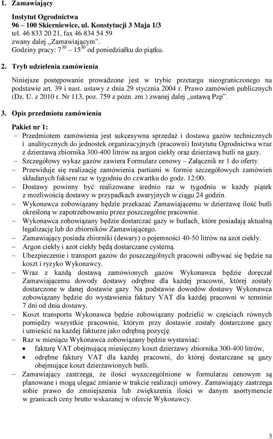 U. z 2010 r. Nr 113, poz. 759 z późn. zm.) zwanej dalej ustawą Pzp. 3.