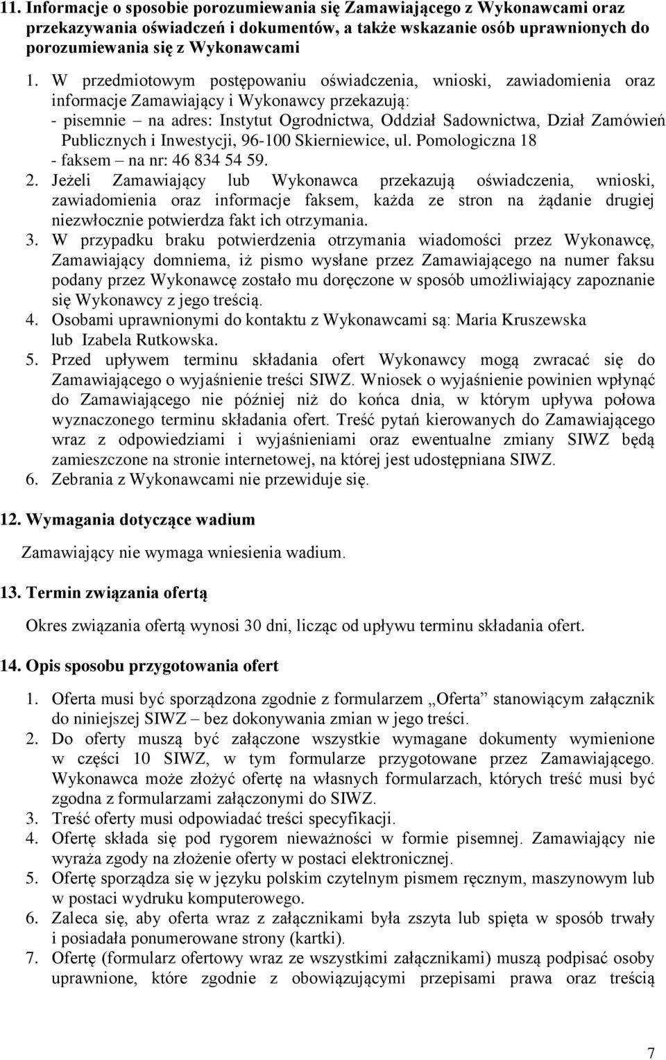 Publicznych i Inwestycji, 96-100 Skierniewice, ul. Pomologiczna 18 - faksem na nr: 46 834 54 59. 2.