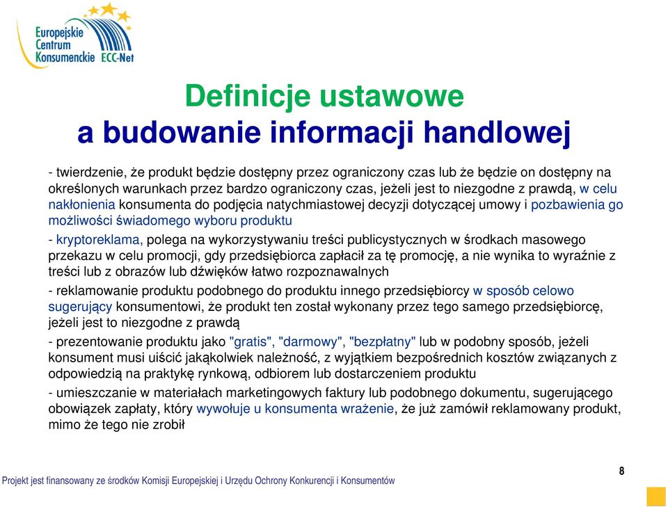 wykorzystywaniu treści publicystycznych w środkach masowego przekazu w celu promocji, gdy przedsiębiorca zapłacił za tę promocję, a nie wynika to wyraźnie z treści lub z obrazów lub dźwięków łatwo