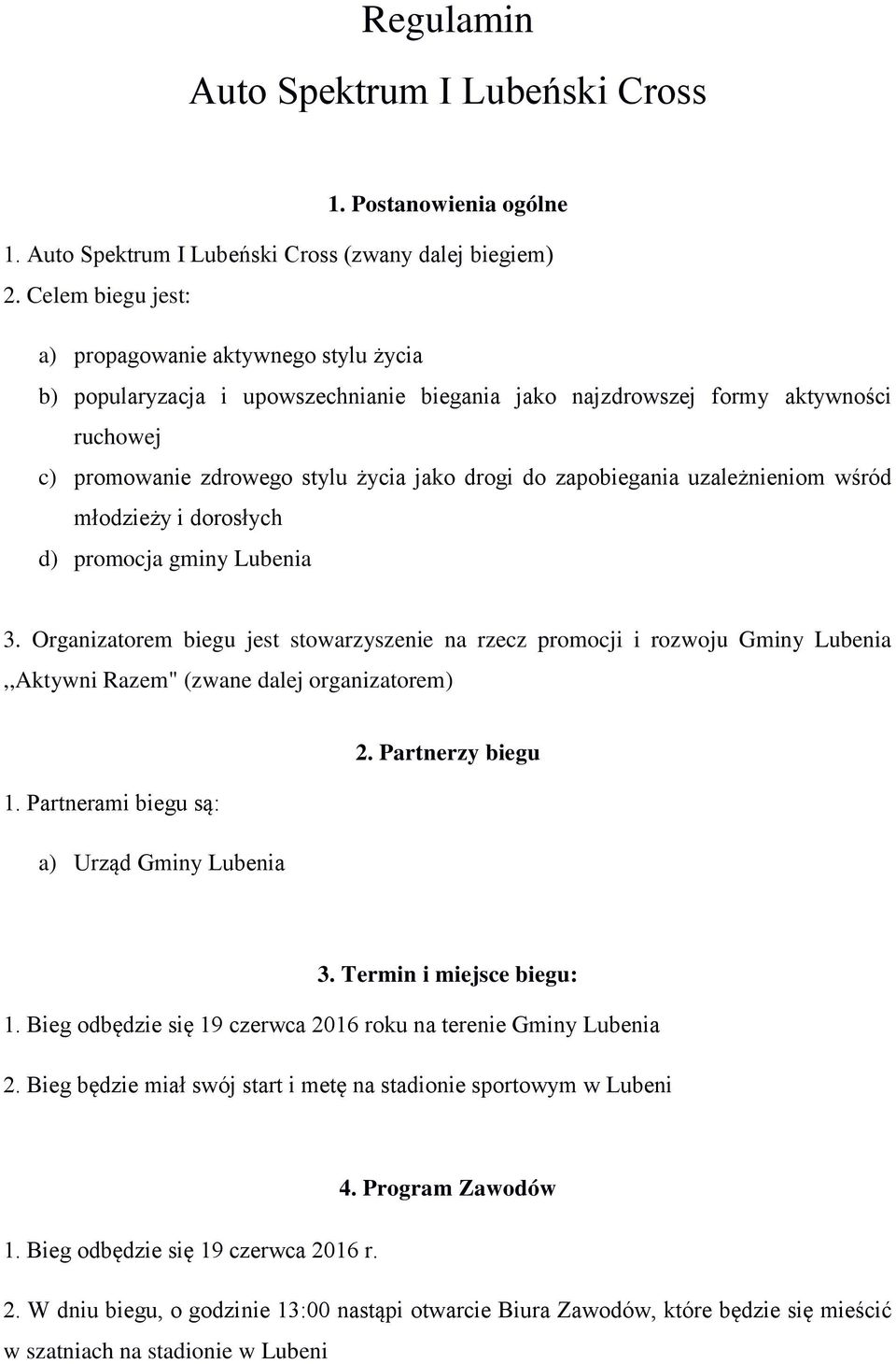 zapobiegania uzależnieniom wśród młodzieży i dorosłych d) promocja gminy Lubenia 3.