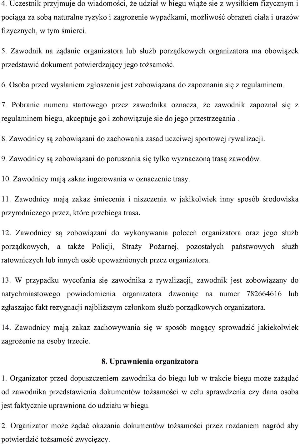 Osoba przed wysłaniem zgłoszenia jest zobowiązana do zapoznania się z regulaminem. 7.