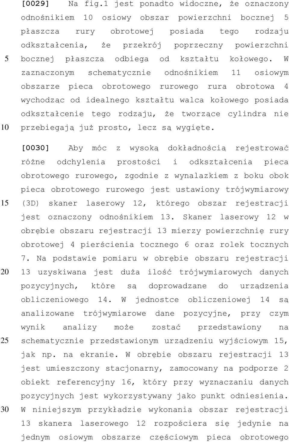 odbiega od kształtu kołowego.