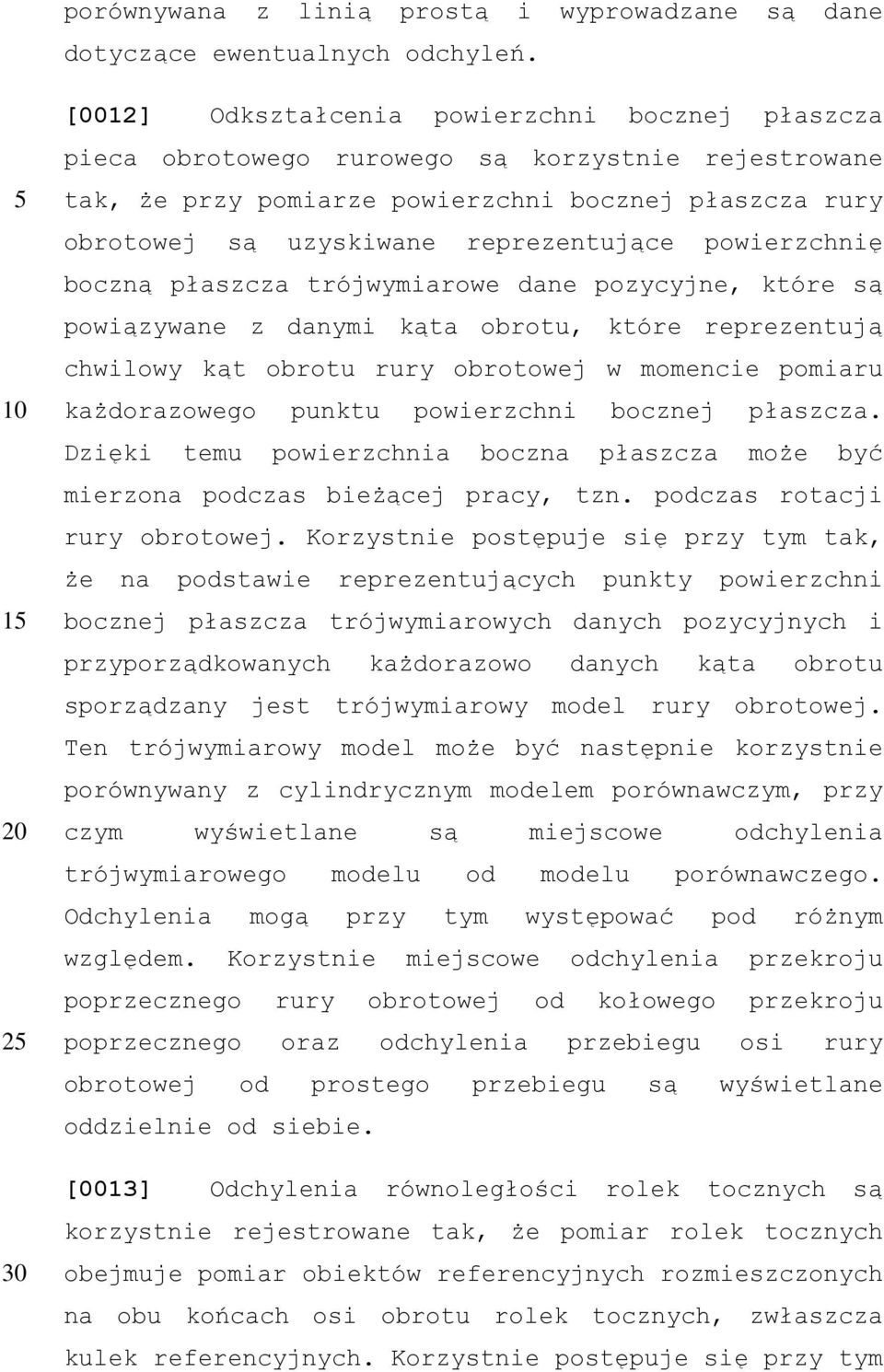 powierzchnię boczną płaszcza trójwymiarowe dane pozycyjne, które są powiązywane z danymi kąta obrotu, które reprezentują chwilowy kąt obrotu rury obrotowej w momencie pomiaru każdorazowego punktu