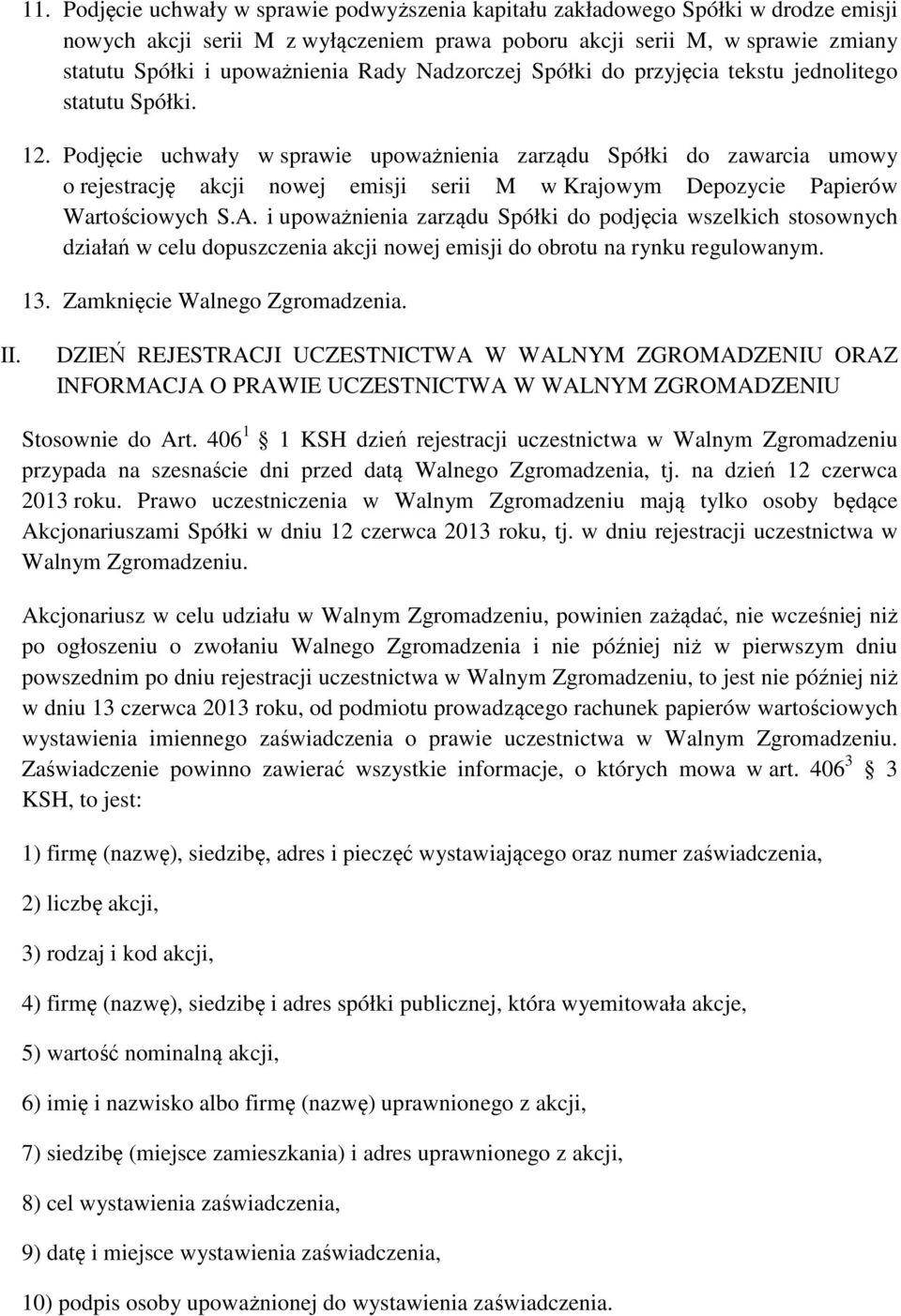 Podjęcie uchwały w sprawie upoważnienia zarządu Spółki do zawarcia umowy o rejestrację akcji nowej emisji serii M w Krajowym Depozycie Papierów Wartościowych S.A.