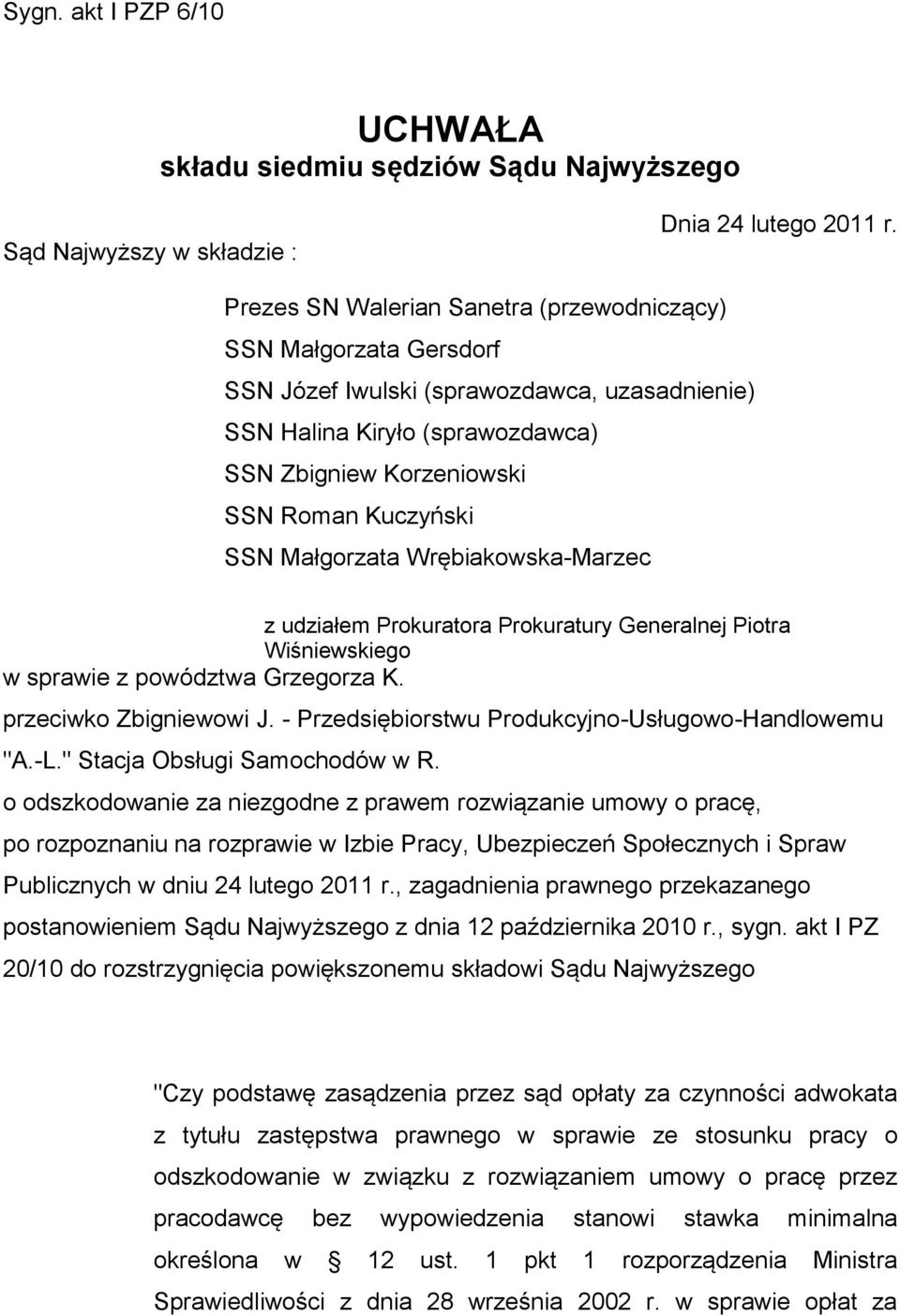 Małgorzata Wrębiakowska-Marzec z udziałem Prokuratora Prokuratury Generalnej Piotra Wiśniewskiego w sprawie z powództwa Grzegorza K. przeciwko Zbigniewowi J.