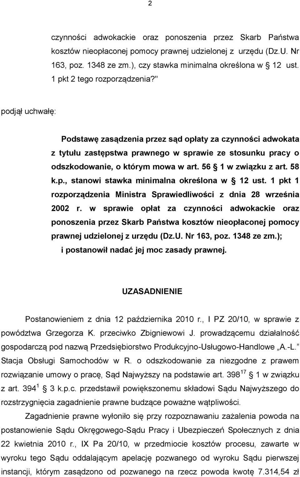 56 1 w związku z art. 58 k.p., stanowi stawka minimalna określona w 12 ust. 1 pkt 1 rozporządzenia Ministra Sprawiedliwości z dnia 28 września 2002 r.