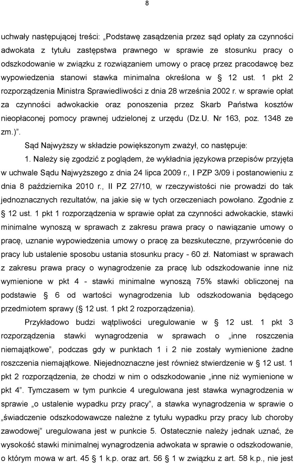 w sprawie opłat za czynności adwokackie oraz ponoszenia przez Skarb Państwa kosztów nieopłaconej pomocy prawnej udzielonej z urzędu (Dz.U. Nr 163, poz. 1348 ze zm.).