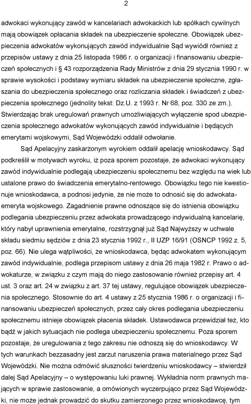 o organizacji i finansowaniu ubezpieczeń społecznych i 43 rozporządzenia Rady Ministrów z dnia 29 stycznia 1990 r.