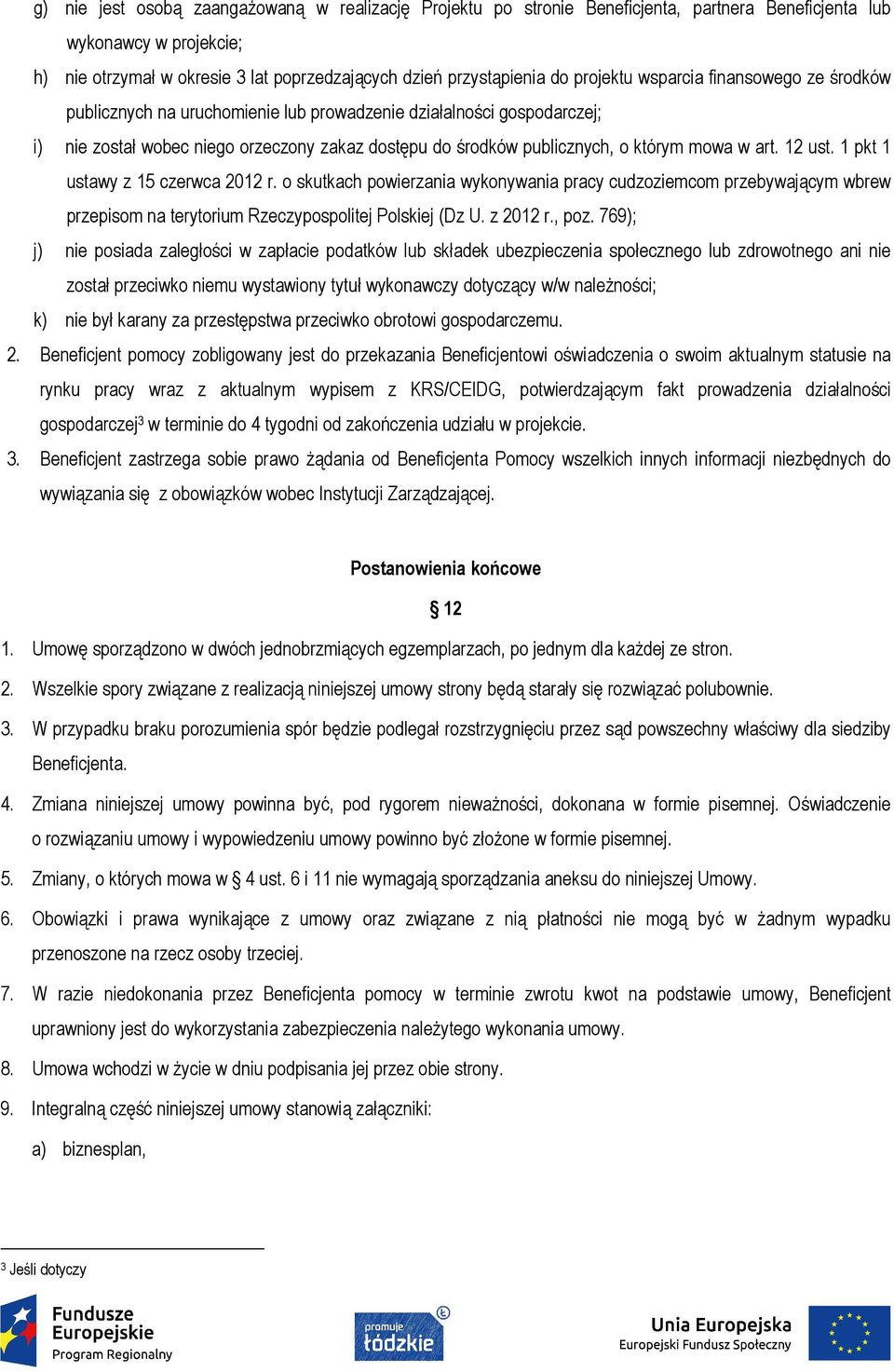 w art. 12 ust. 1 pkt 1 ustawy z 15 czerwca 2012 r. o skutkach powierzania wykonywania pracy cudzoziemcom przebywającym wbrew przepisom na terytorium Rzeczypospolitej Polskiej (Dz U. z 2012 r., poz.