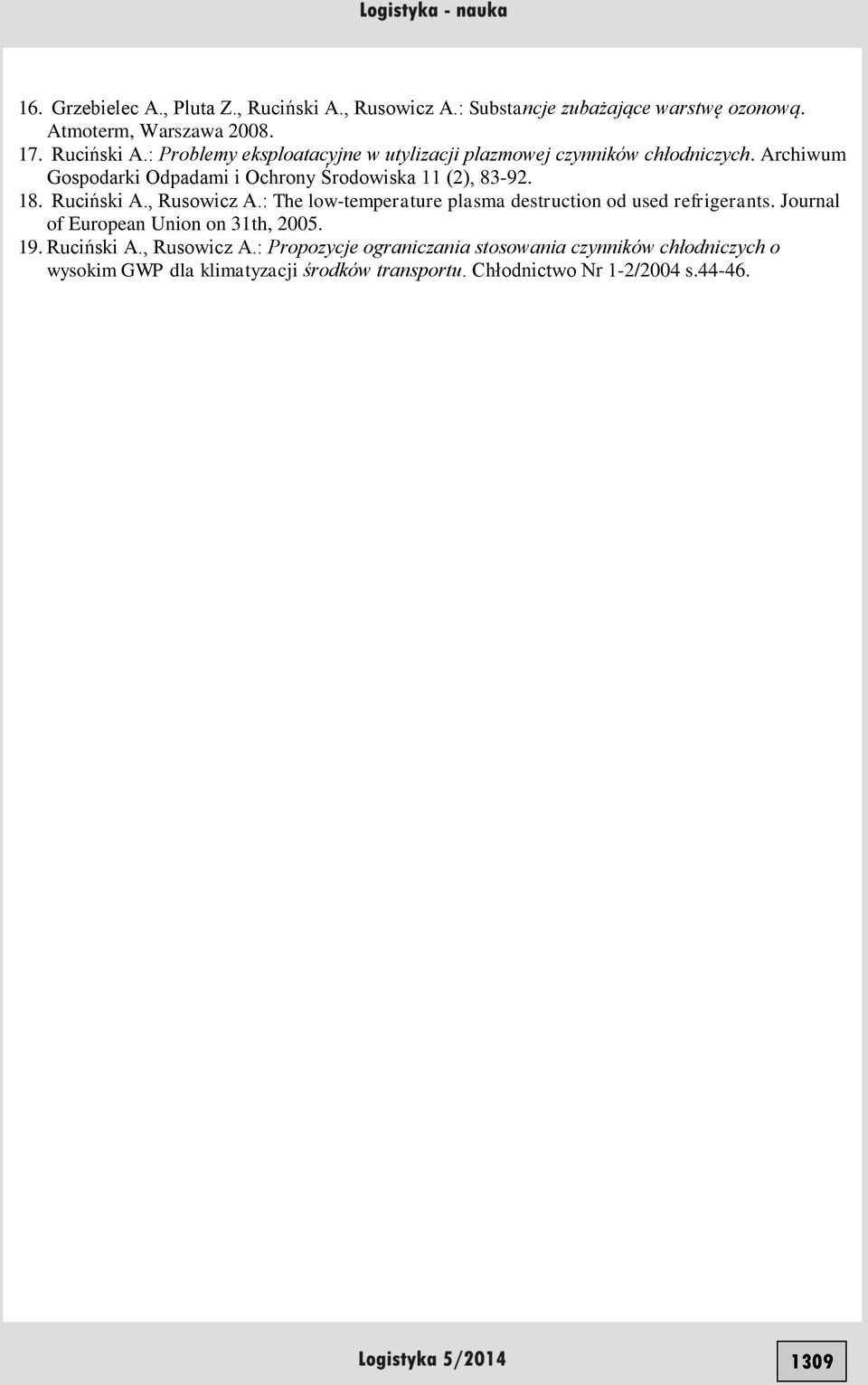 : The low-temperature plasma destruction od used refrigerants. Journal of European Union on 31th, 2005. 19. Ruciński A., Rusowicz A.