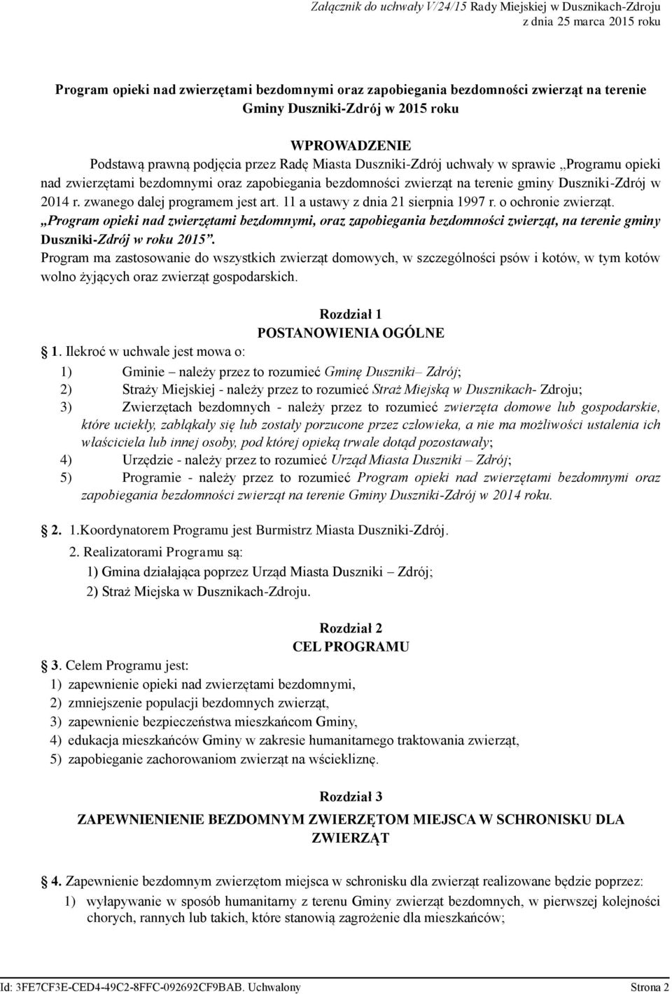 na terenie gminy Duszniki-Zdrój w 2014 r. zwanego dalej programem jest art. 11 a ustawy z dnia 21 sierpnia 1997 r. o ochronie zwierząt.