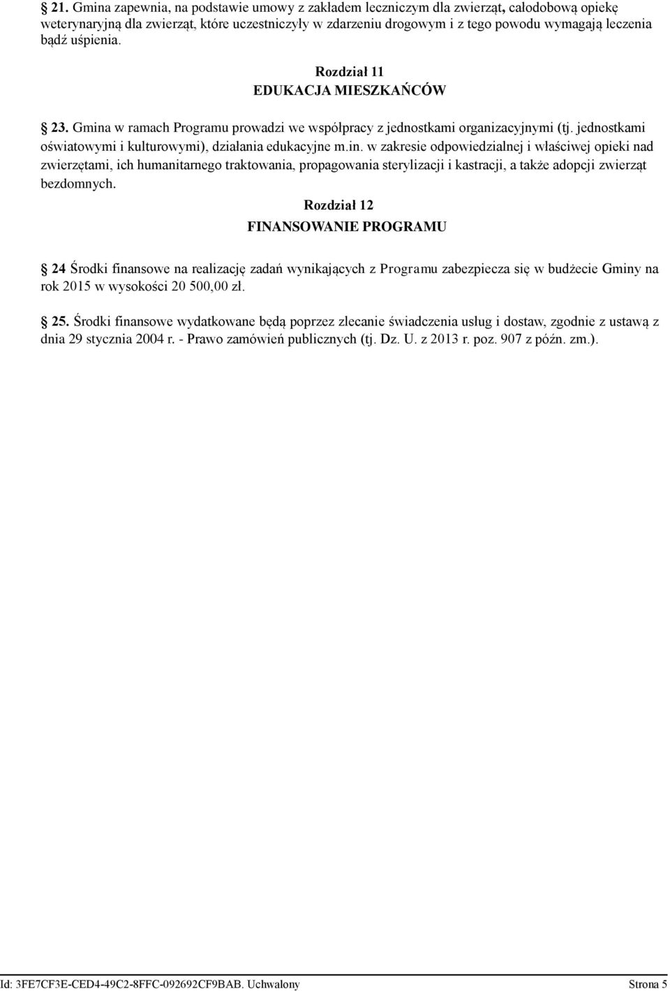 w ramach Programu prowadzi we współpracy z jednostkami organizacyjnymi (tj. jednostkami oświatowymi i kulturowymi), działania edukacyjne m.in.