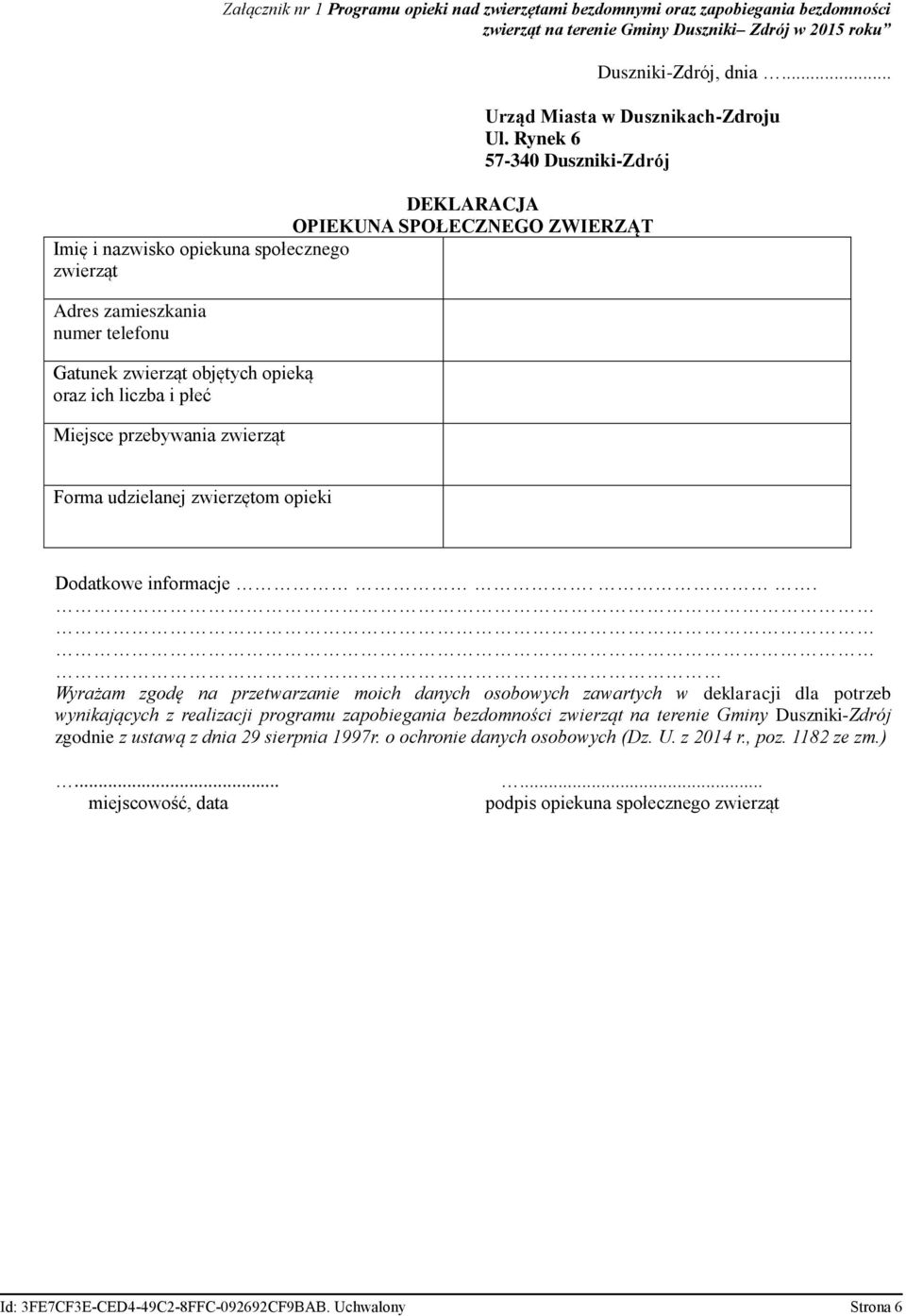 i płeć Miejsce przebywania zwierząt Forma udzielanej zwierzętom opieki Dodatkowe informacje.