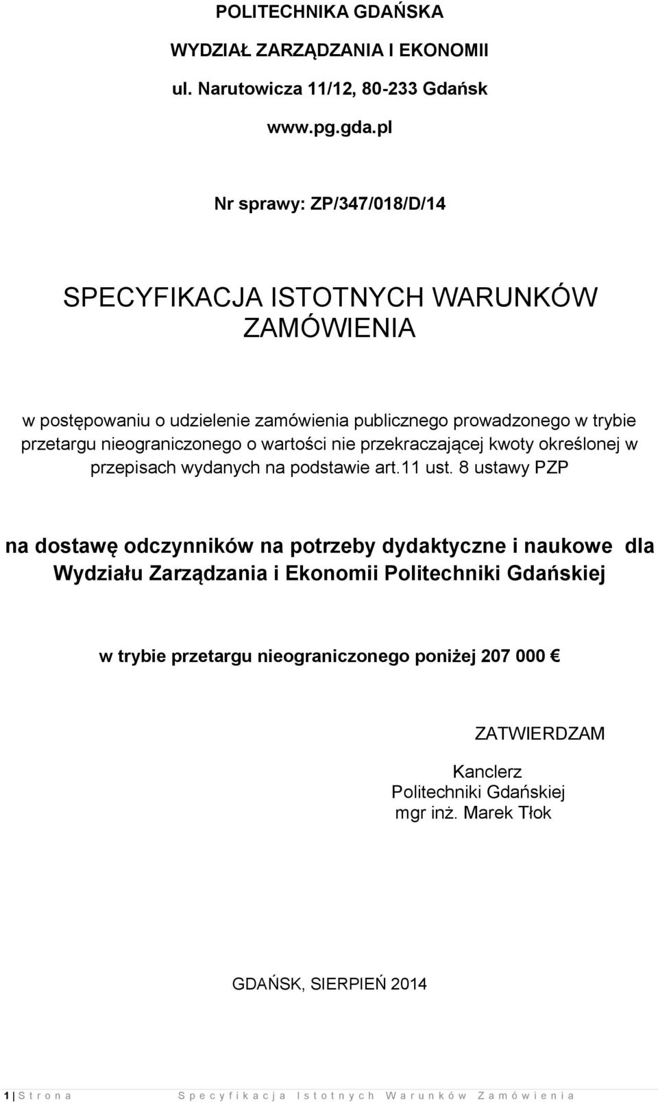 wartości nie przekraczającej kwoty określonej w przepisach wydanych na podstawie art.11 ust.
