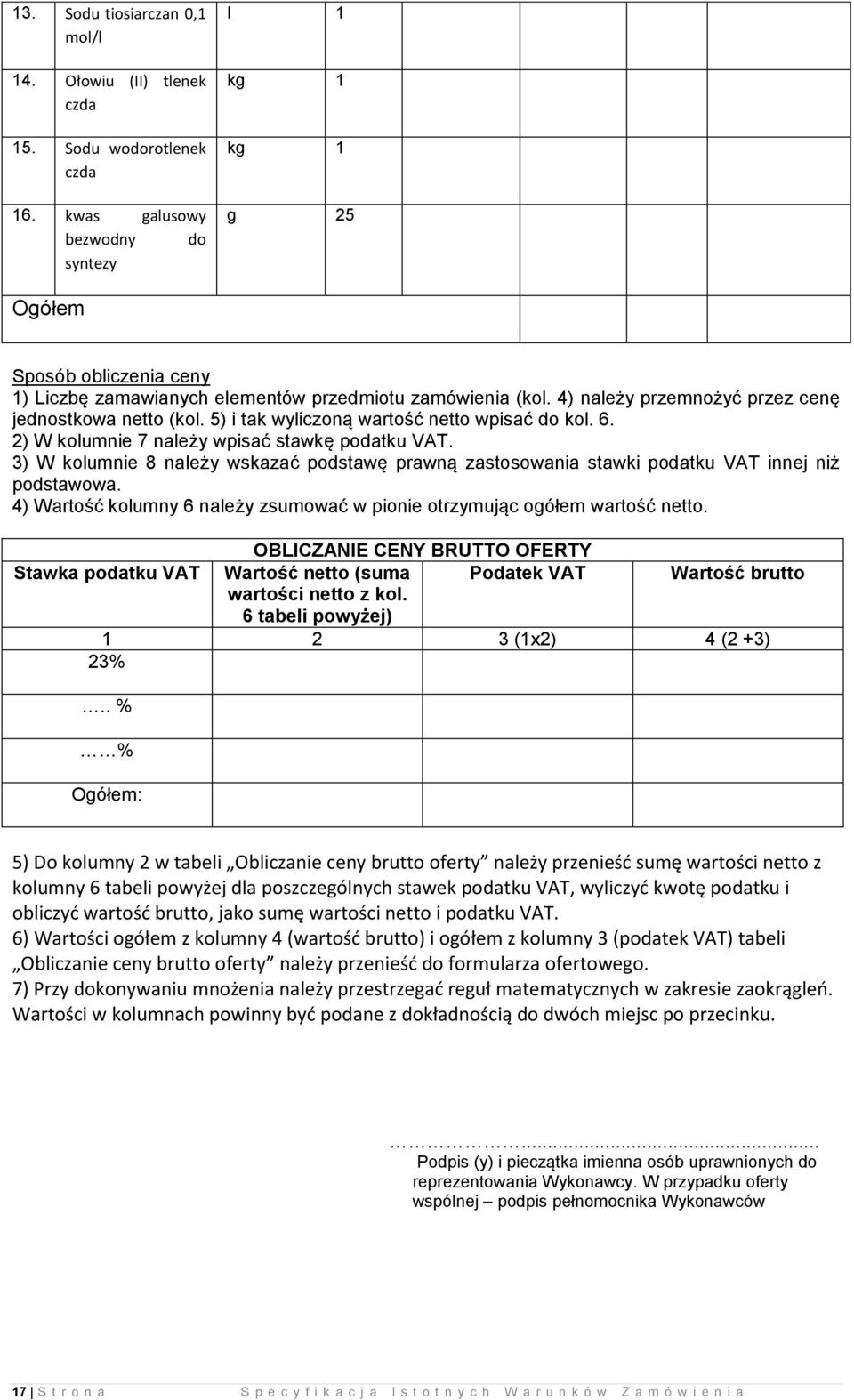 5) i tak wyliczoną wartość netto wpisać do kol. 6. 2) W kolumnie 7 należy wpisać stawkę podatku VAT.