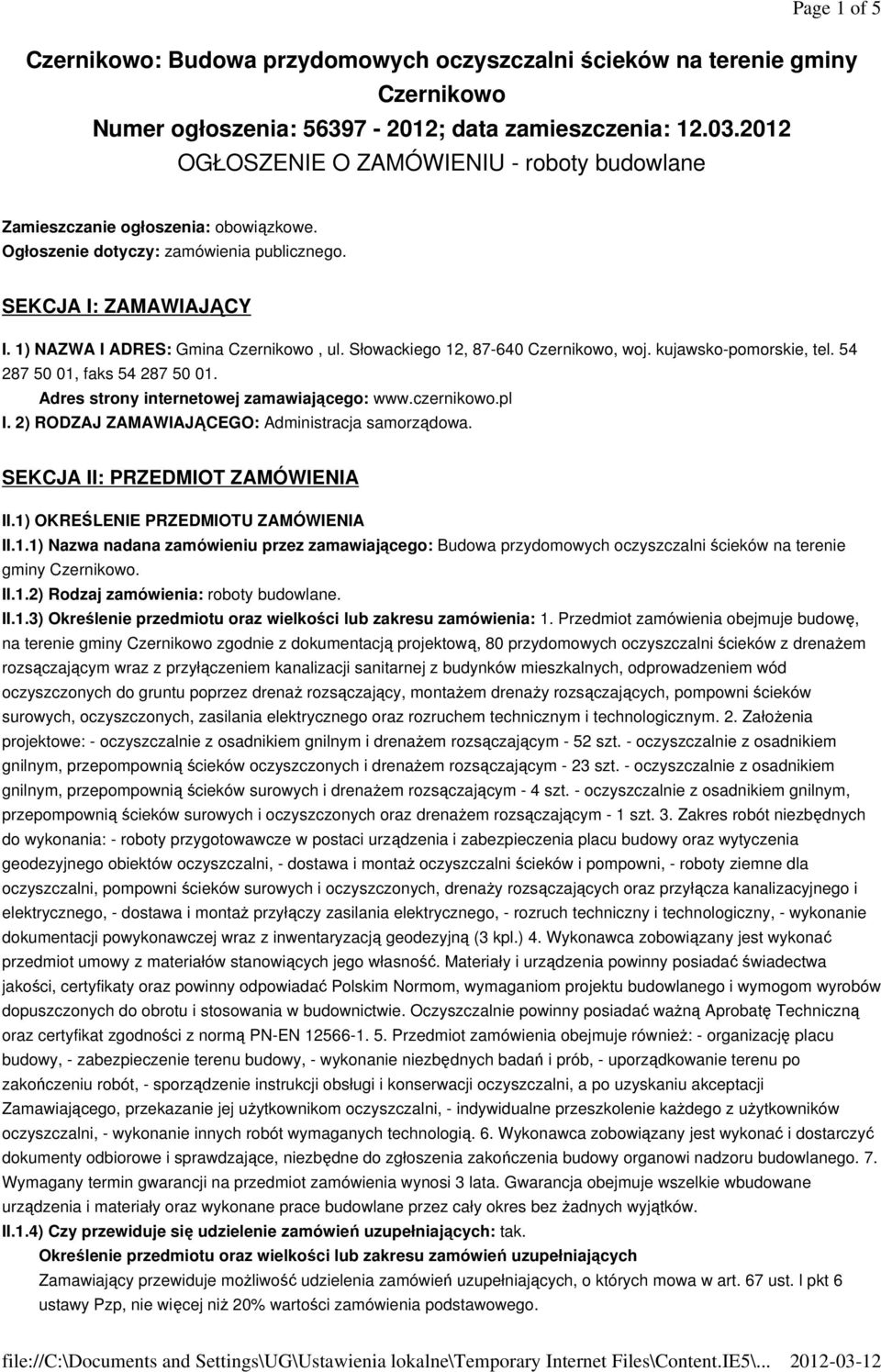 Słowackiego 12, 87-640 Czernikowo, woj. kujawsko-pomorskie, tel. 54 287 50 01, faks 54 287 50 01. Adres strony internetowej zamawiającego: www.czernikowo.pl I.