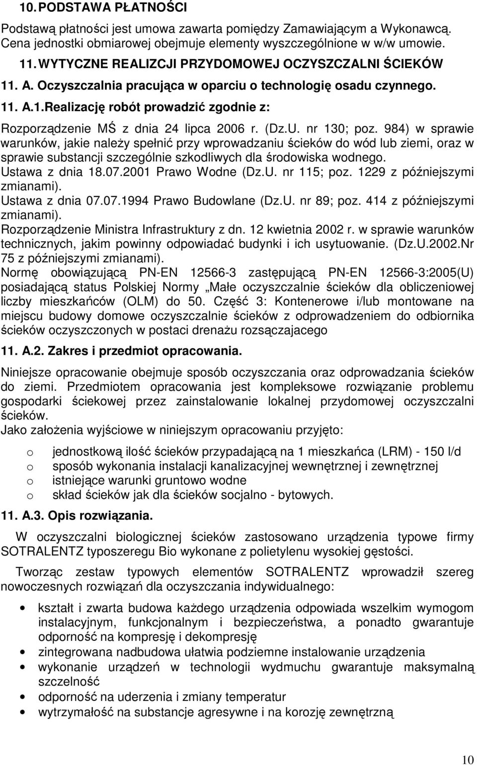(Dz.U. nr 130; poz. 984) w sprawie warunków, jakie należy spełnić przy wprowadzaniu ścieków do wód lub ziemi, oraz w sprawie substancji szczególnie szkodliwych dla środowiska wodnego.