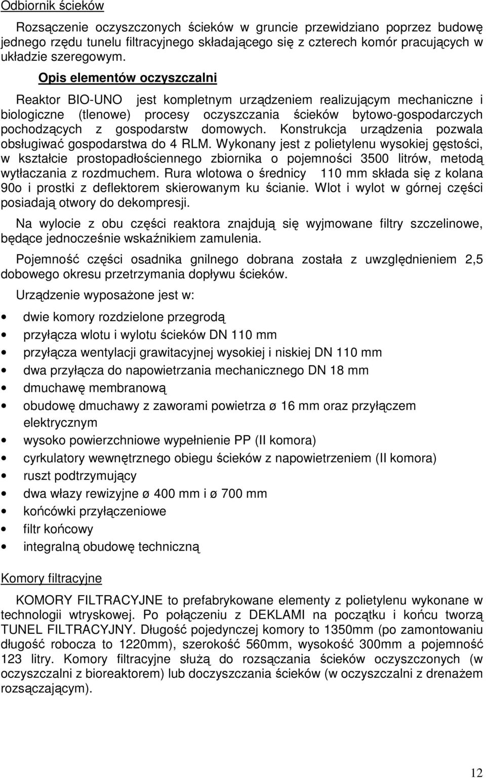 domowych. Konstrukcja urządzenia pozwala obsługiwać gospodarstwa do 4 RLM.