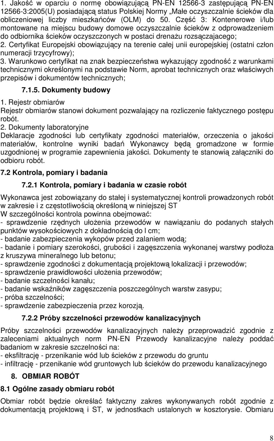 Certyfikat Europejski obowiązujący na terenie całej unii europejskiej (ostatni człon numeracji trzycyfrowy); 3.