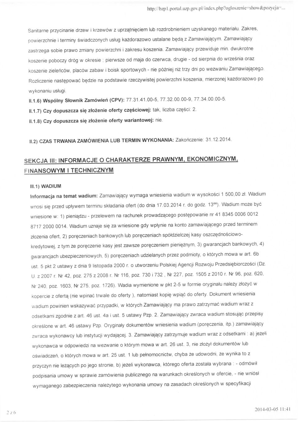 dwukrotne koszenie poboczy drog w okresie ; pierwsze od maja do czerwca, drugie - od sierpnia do wrzesnia oraz koszenie zielericow, placow zabaw i boisk sportowych - nie pozniej niz trzy dni po