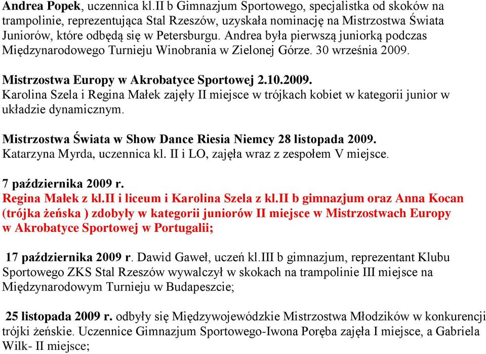 Andrea była pierwszą juniorką podczas Międzynarodowego Turnieju Winobrania w Zielonej Górze. 30 września 2009.