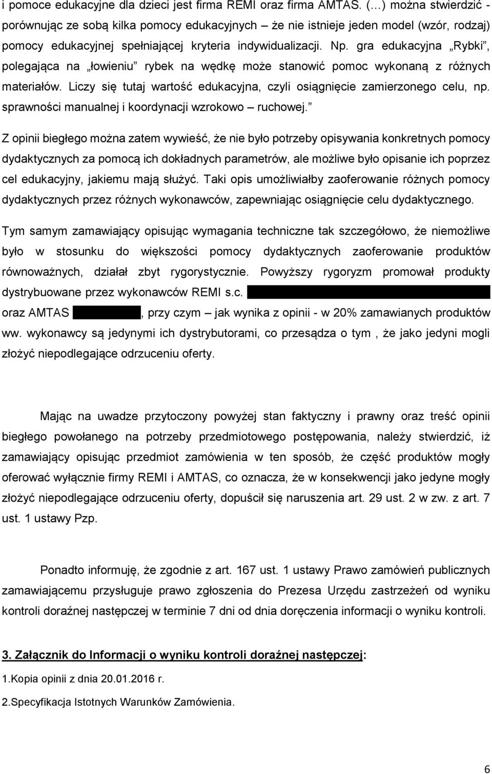 gra edukacyjna Rybki, polegająca na łowieniu rybek na wędkę może stanowić pomoc wykonaną z różnych materiałów. Liczy się tutaj wartość edukacyjna, czyli osiągnięcie zamierzonego celu, np.