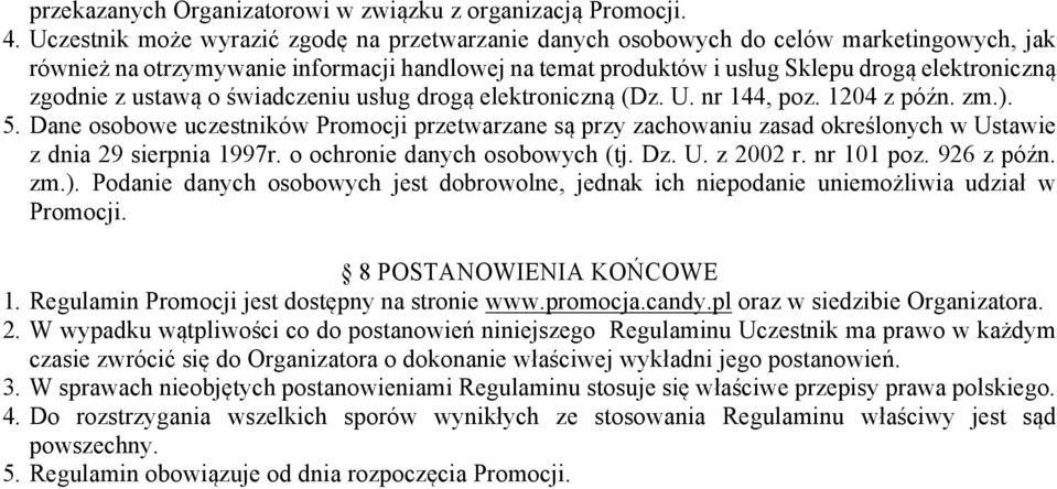 z ustawą o świadczeniu usług drogą elektroniczną (Dz. U. nr 144, poz. 1204 z późn. zm.). 5.