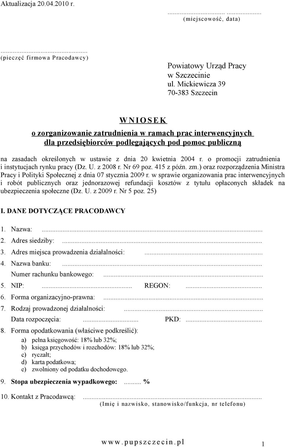 kwietnia 2004 r. o promocji zatrudnia i instytucjach rynku pracy (Dz. U. z 2008 r. Nr 69 poz. 415 z późn. zm.) oraz rozporządzenia Ministra Pracy i Polityki Społecznej z dnia 07 stycznia 2009 r.