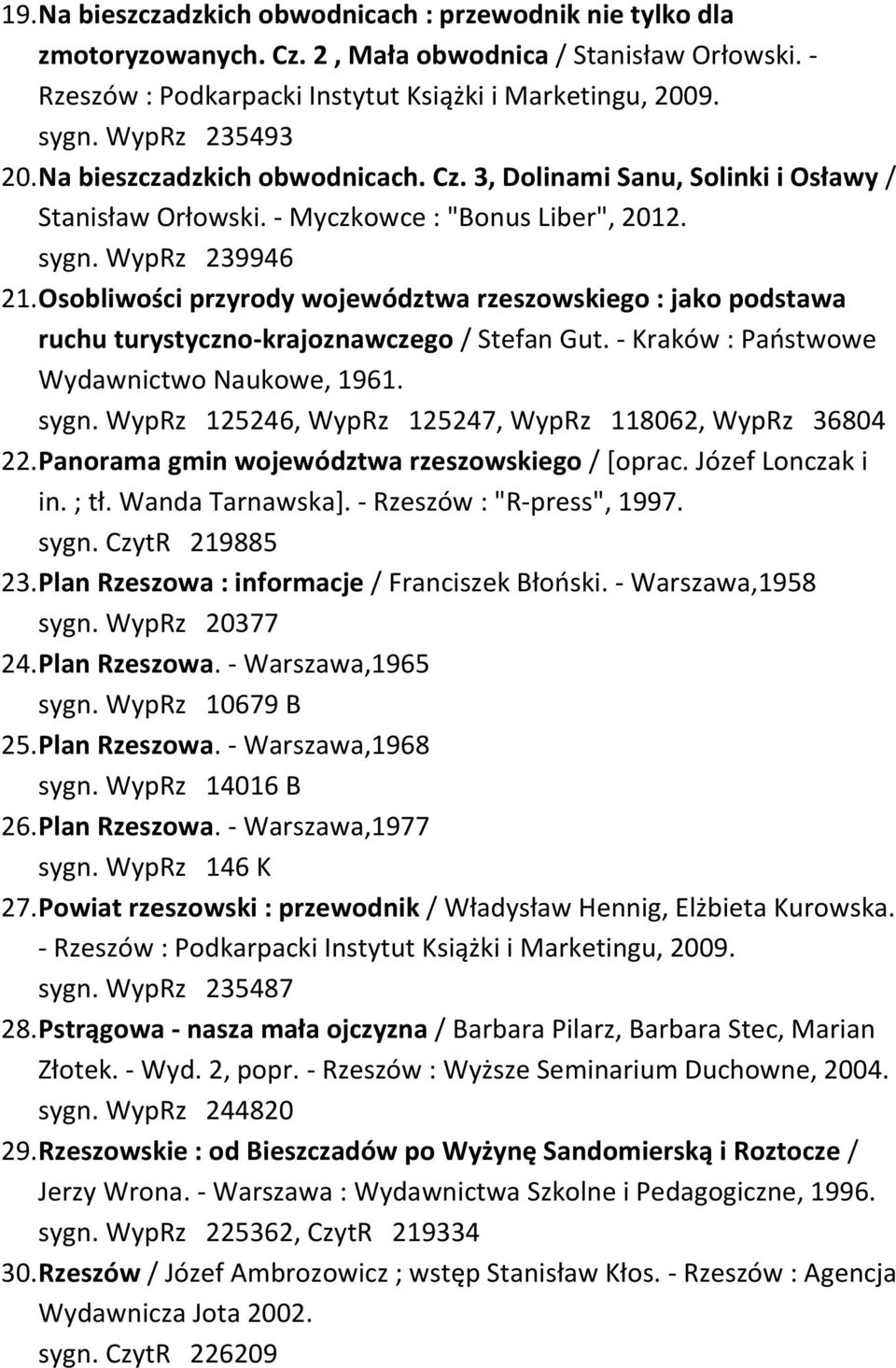 Osobliwości przyrody województwa rzeszowskiego : jako podstawa ruchu turystyczno-krajoznawczego / Stefan Gut. - Kraków : Państwowe Wydawnictwo Naukowe, 1961. sygn.